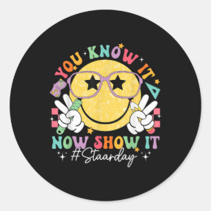 Funny Test Day Teacher Staar Day You Know It Now S Classic Round Sticker