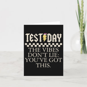 Funny Test Day Teachers The Vibes Dont Lie You Got Card