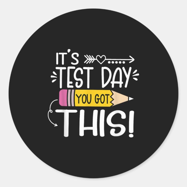 Funny Testing Day Its Test Day You Got This Teache Classic Round Sticker (Front)