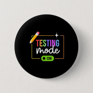 Funny Testing Mode On Motivational Test Day For Te 6 Cm Round Badge