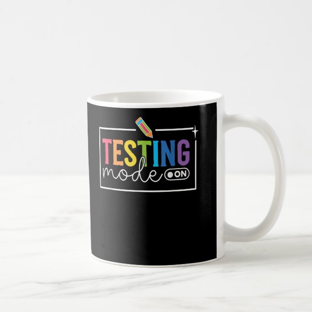 Funny Testing Mode on Testing Day Motivational Coffee Mug (Right)