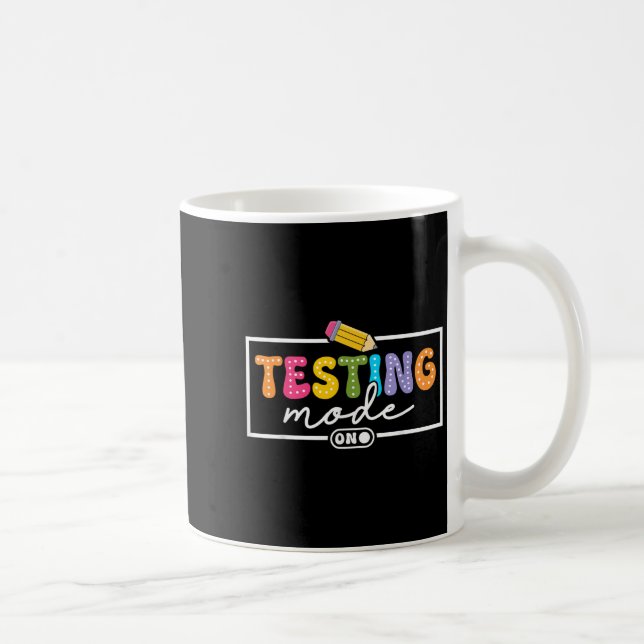 Funny Testing Mode On Testing Day Motivational Tea Coffee Mug (Right)