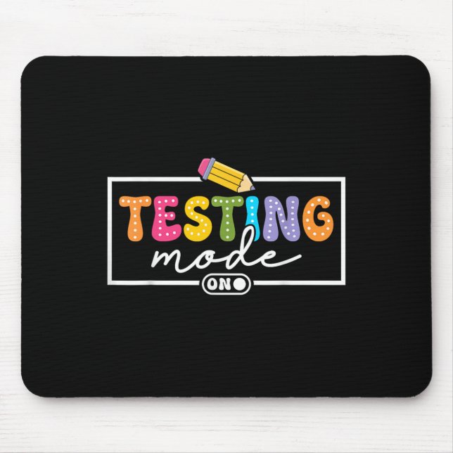 Funny Testing Mode On Testing Day Motivational Tea Mouse Pad (Front)