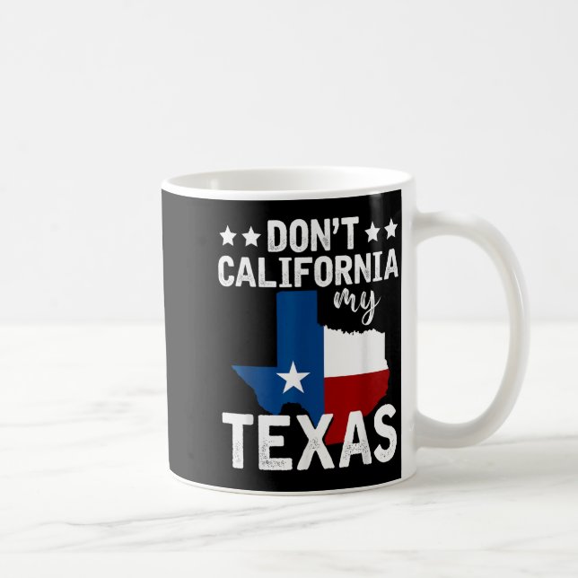 Funny Texas Flag Patriotic Texan Dont California M Coffee Mug (Right)