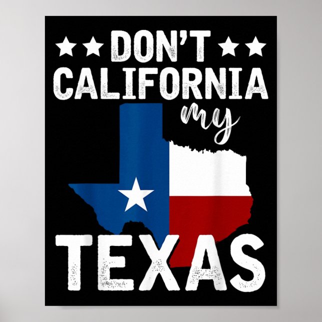 Funny Texas Flag Patriotic Texan Dont California M Poster (Front)