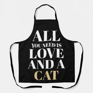 Funny Text All You Need Is Love And A Cat Apron