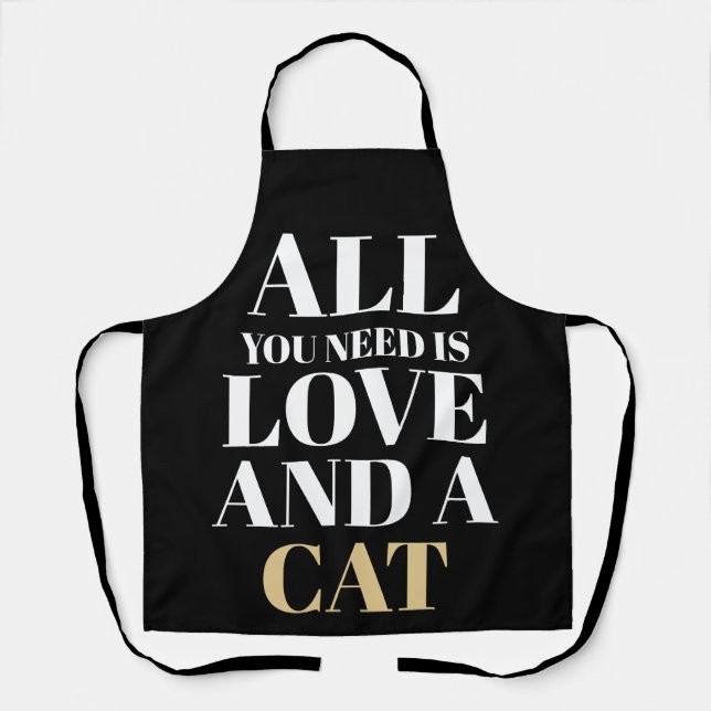 Funny Text All You Need Is Love And A Cat Apron (Front)
