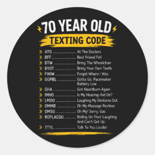 Funny Texting Code For 70 Year Olds Gift For Classic Round Sticker