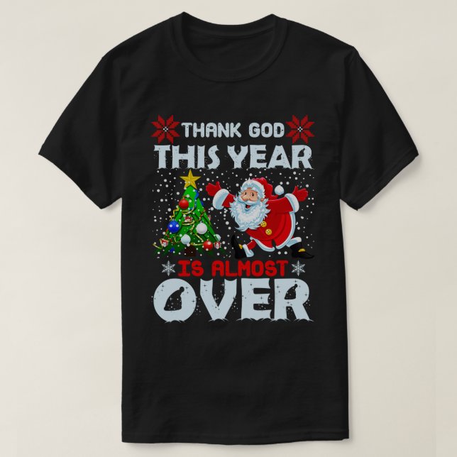 Funny Thank God This year is almost over T-Shirt (Design Front)