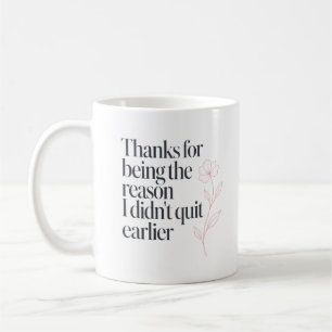 Funny Thank You Coworker New Job Quote Coffee Mug