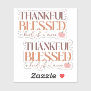Funny "Thankful, Blessed and Kind Of A Mess" Quote