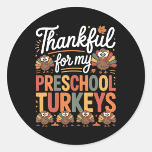 Funny Thankful For My Preschool Turkeys Thanksgivi Classic Round Sticker