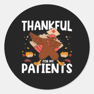 Funny Thankful For Patients Turkey Nurse Thanksgiv Classic Round Sticker