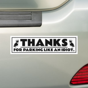 Funny Thanks for Parking Like an Idiot Prank Gag Bumper Sticker