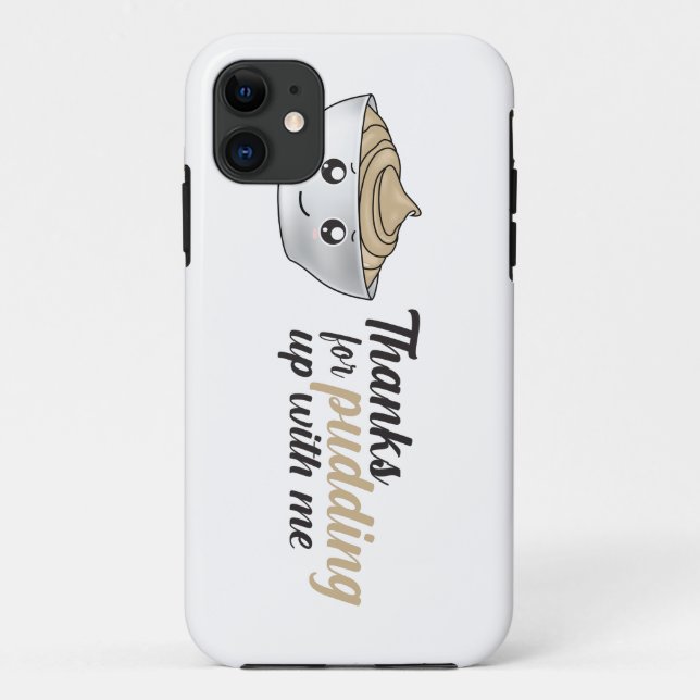 Funny Thanks For Pudding Up With Me Case-Mate iPhone Case (Back)