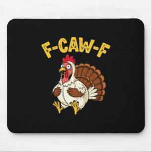 Funny Thanksgiving Chicken Turkey Humor F-caw-f Mouse Pad