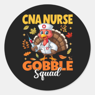 Funny Thanksgiving Cna Nurse Gobble Squad Turkey N Classic Round Sticker