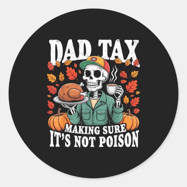 Funny Thanksgiving Dad Tax Skeleton Turkey Day Foo Classic Round Sticker (Front)