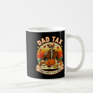 Funny Thanksgiving Dad Tax Skeleton Turkey Day Foo Coffee Mug