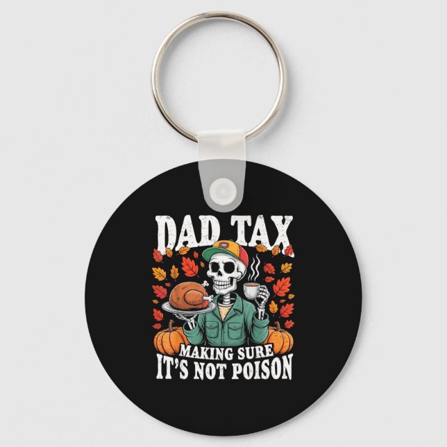 Funny Thanksgiving Dad Tax Skeleton Turkey Day Foo Key Ring (Front)