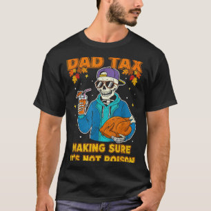 Funny Thanksgiving Dad Tax Skeleton Turkey Day Foo T-Shirt