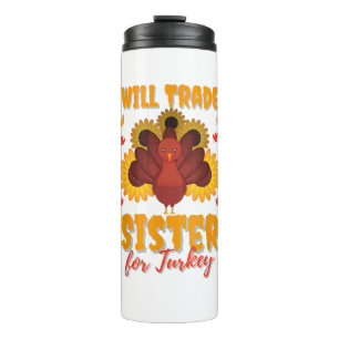 Funny Thanksgiving Day for Kids Will Trade Sister  Thermal Tumbler