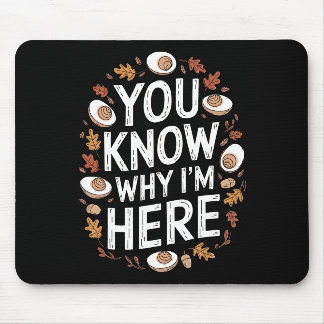 Funny Thanksgiving Deviled Egg Lovers You Know Why Mouse Pad (Front)