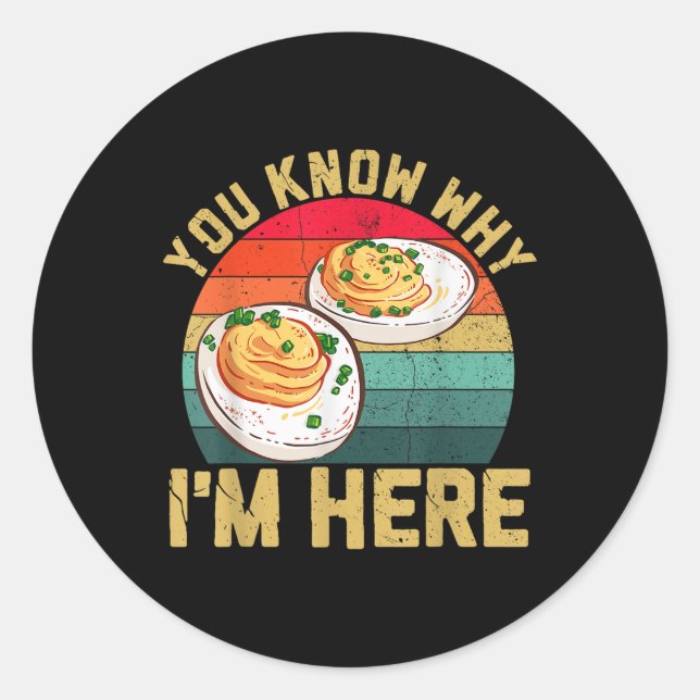 Funny Thanksgiving Deviled Eggs You Know Why Im He Classic Round Sticker (Front)