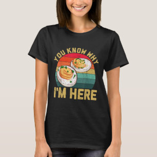 Funny Thanksgiving Deviled Eggs You Know Why Im He T-Shirt