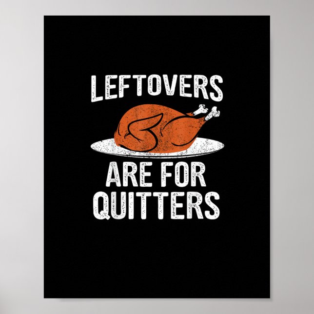 Funny Thanksgiving Dinner Turkey Leftovers Are For Poster (Front)