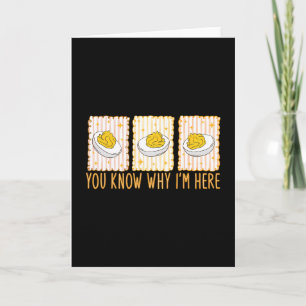 Funny Thanksgiving Dinner You Know Why I'm Here De Card
