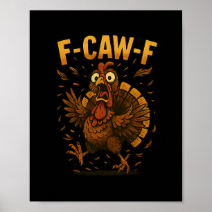 Funny Thanksgiving F-caw-f Turkey Meme Turkey Humo Poster