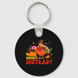 Funny Thanksgiving Fall Pumpkin Doughnut Instead T Key Ring