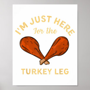 Funny Thanksgiving Food I'm just here for the Turk Poster