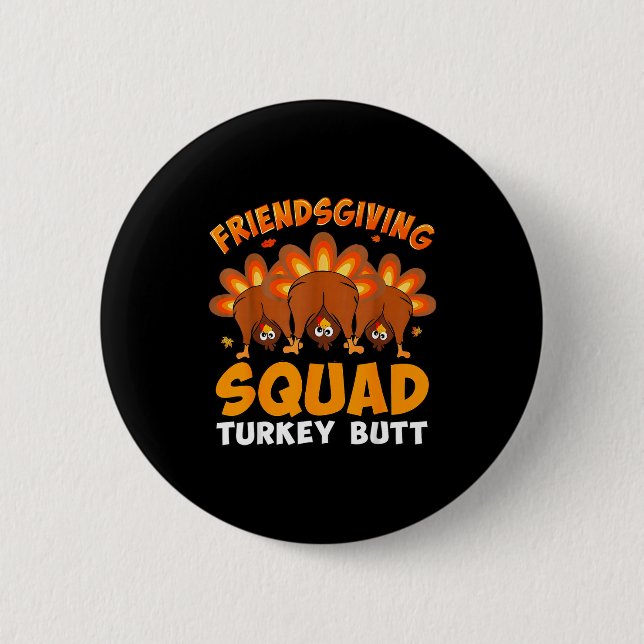 Funny Thanksgiving Friendsgiving Squad Turkey Butt 6 Cm Round Badge (Front)