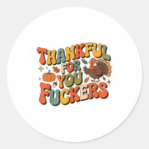 Funny Thanksgiving Friendsgiving Thankful For You  Classic Round Sticker