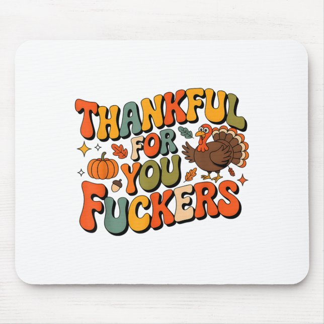 Funny Thanksgiving Friendsgiving Thankful For You  Mouse Pad (Front)