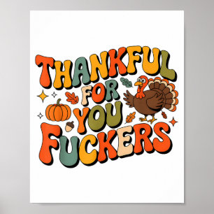 Funny Thanksgiving Friendsgiving Thankful For You Poster