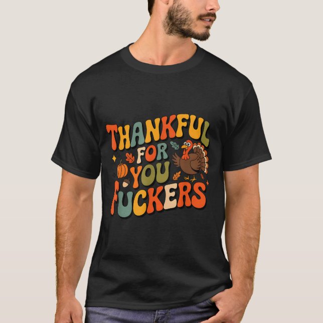 Funny Thanksgiving Friendsgiving Thankful For You  T-Shirt (Front)