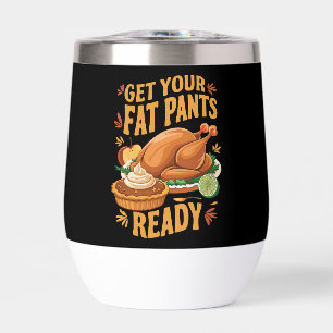 Funny Thanksgiving Get Your Fat Pants Ready