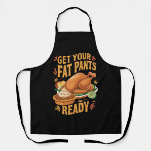 Funny Thanksgiving Get Your Fat Pants Ready  Apron