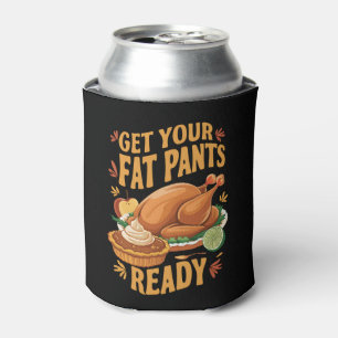 Funny Thanksgiving Get Your Fat Pants Ready  Can Cooler