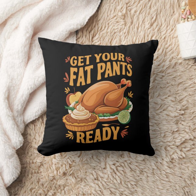 Funny Thanksgiving Get Your Fat Pants Ready  Cushion (Blanket)