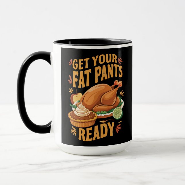 Funny Thanksgiving Get Your Fat Pants Ready  Mug (Left)