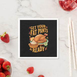 Funny Thanksgiving Get Your Fat Pants Ready Napkin