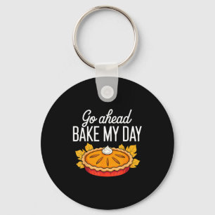 Funny Thanksgiving Go Ahead Bake My Day Men Women Key Ring