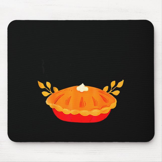Funny Thanksgiving Go Ahead Bake My Day Men Women  Mouse Pad (Front)