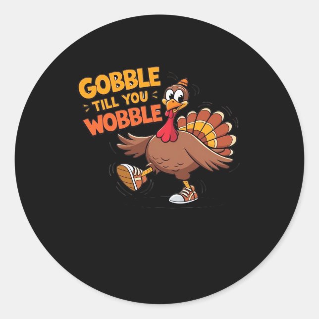 Funny Thanksgiving - Gobble Till You Wobble Classi Classic Round Sticker (Front)