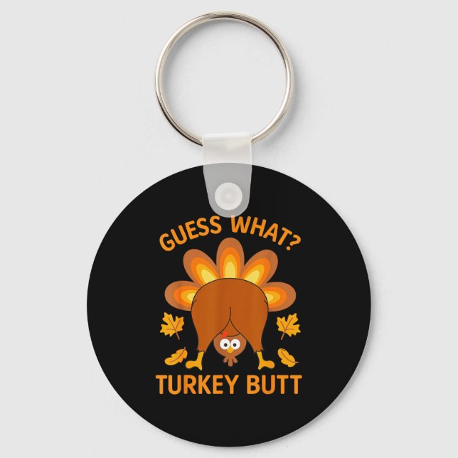 Funny Thanksgiving Guess What Turkey Butt  Key Ring (Front)