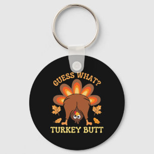 Funny Thanksgiving Guess What Turkey Butt  Key Ring